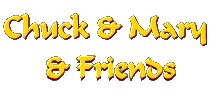 CHUCK and MARY and FRIENDS