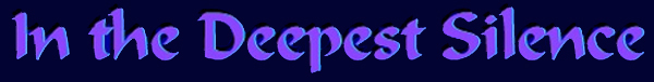 In the Deepest Silence